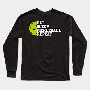 Eat Sleep Pickleball Repeat Long Sleeve T-Shirt